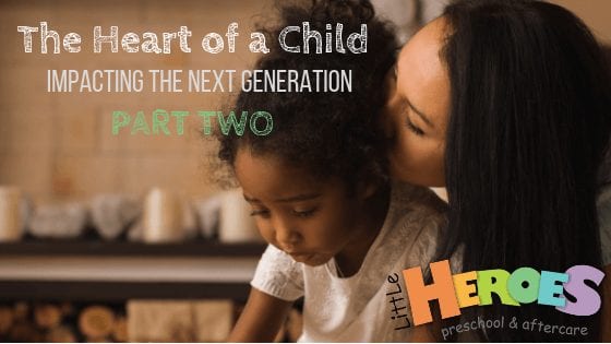 The Heart of a Child – Impacting the Next Generation: PART TWO