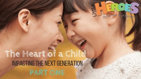 The Heart of a Child – Impacting the Next Generation: PART ONE