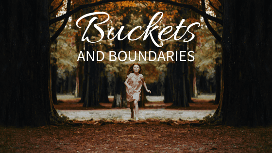 Buckets and Boundaries – Making Children Feel Safe and Happy!