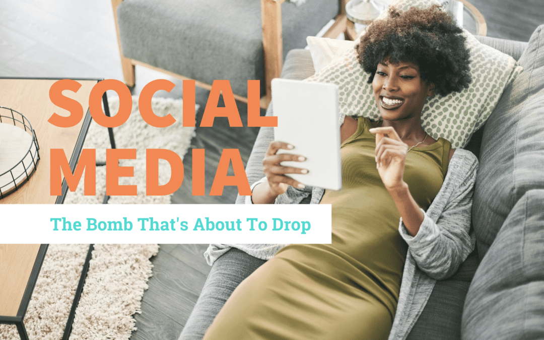Social Media – The Bomb That’s About to Drop!