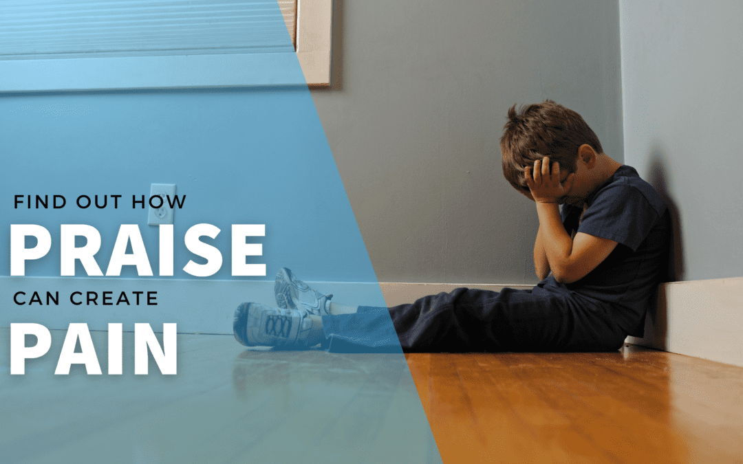 Find Out How Praise Can Create Pain – Love and Logic