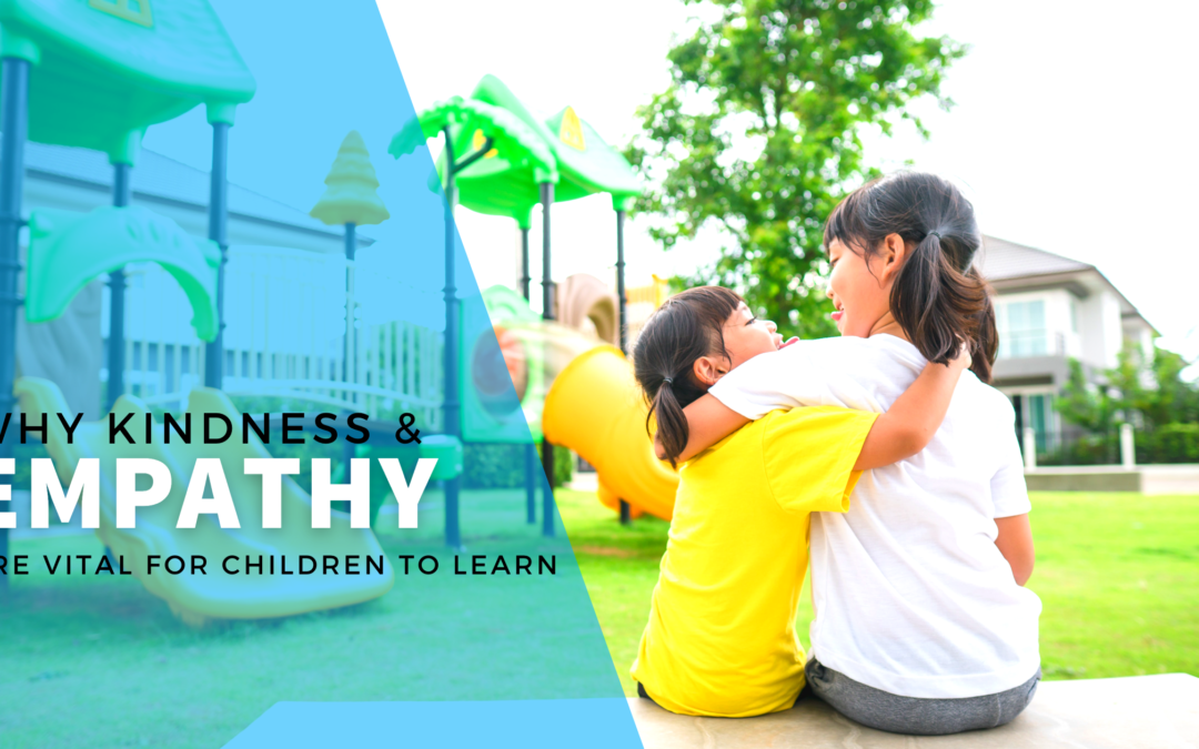 Why Kindness and Empathy are Vital for Children to Learn