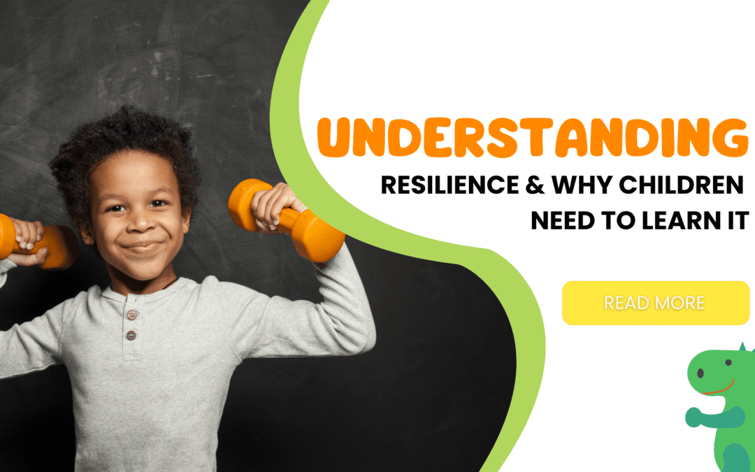 Understanding Resilience and Why Children Need To Learn It