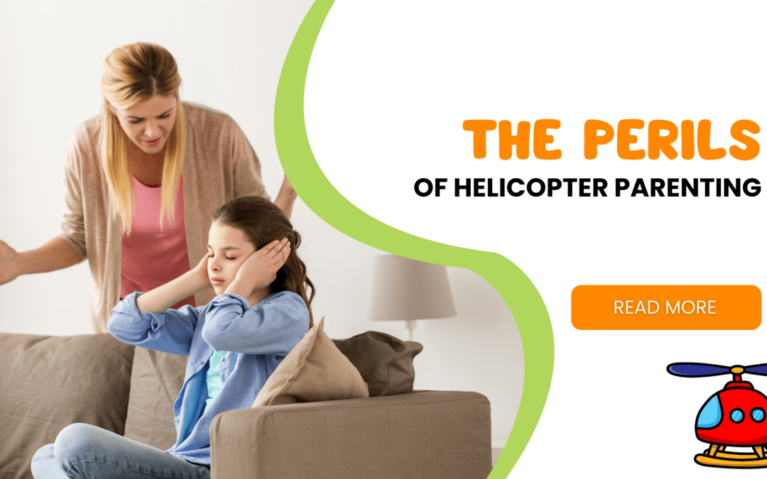 The Perils of Helicopter Parenting
